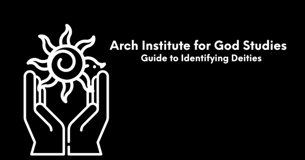 Arch Institute for God Studies Guide to Identifying Deities