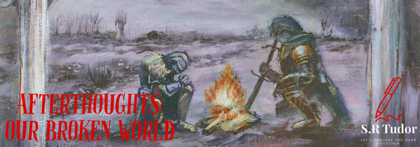 Afterthoughts: Our Broken World