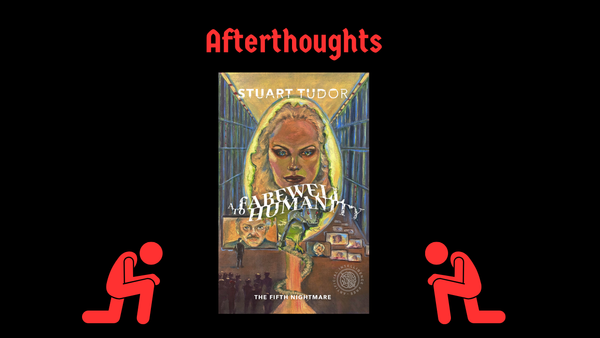 Afterthoughts: A Farewell to Humanity