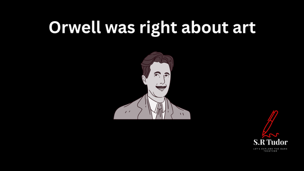 Orwell was right about art